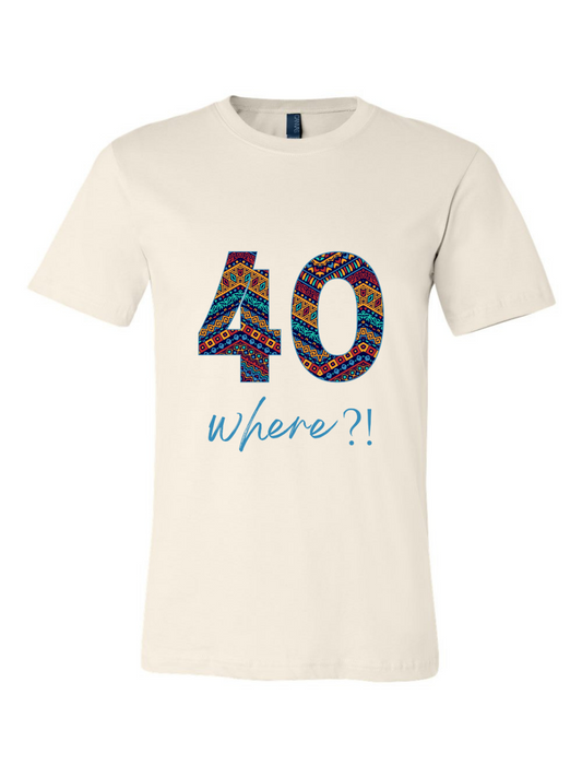 40rty Where?! Shirt