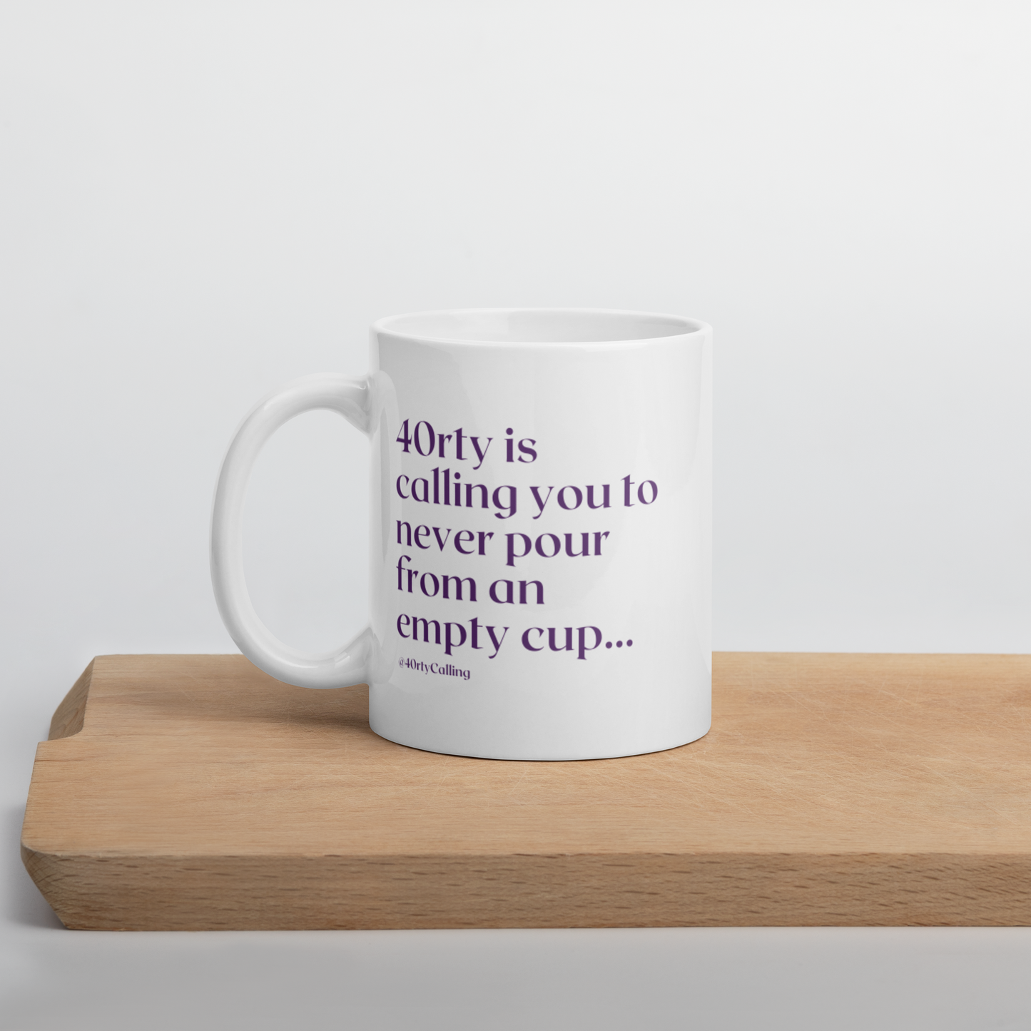 40rty is Calling ~ Never Pour From An Empty Cup 11 oz Mug