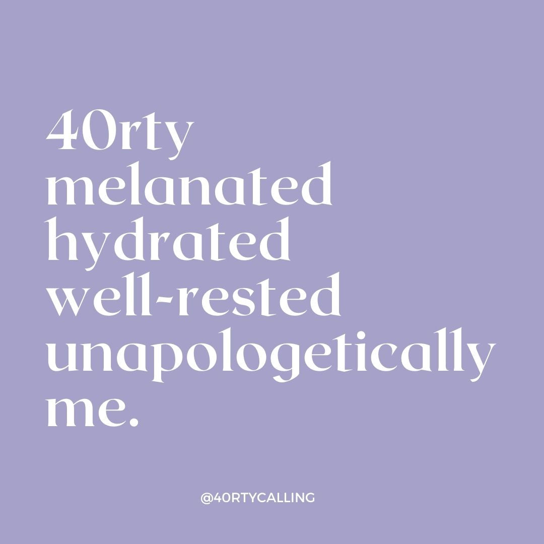 40rty Melanated Hydrated Well Rested and Unapologetically Me T-Shirt