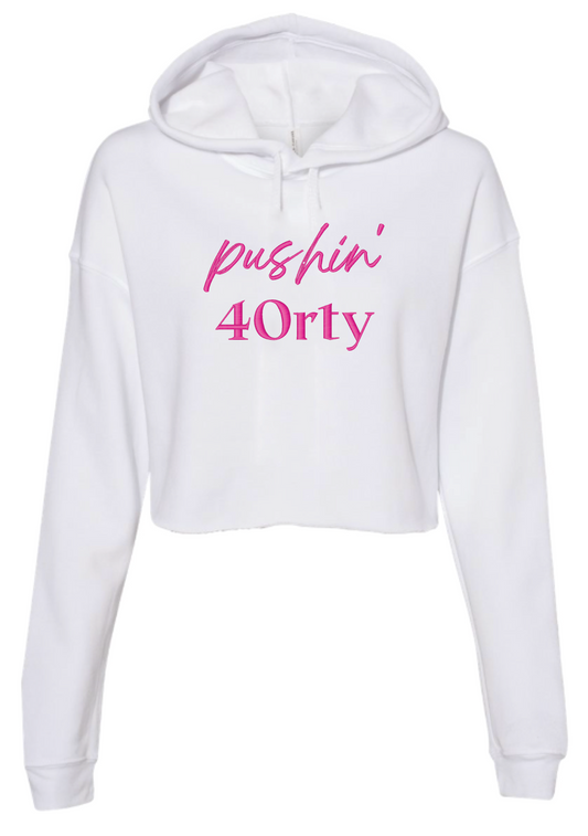 Pushin' 40rty Embroidered Cropped Fleece Hoodie